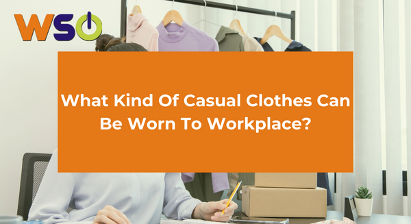 What Kind Of Casual Clothes Can Be Worn To Workplace?